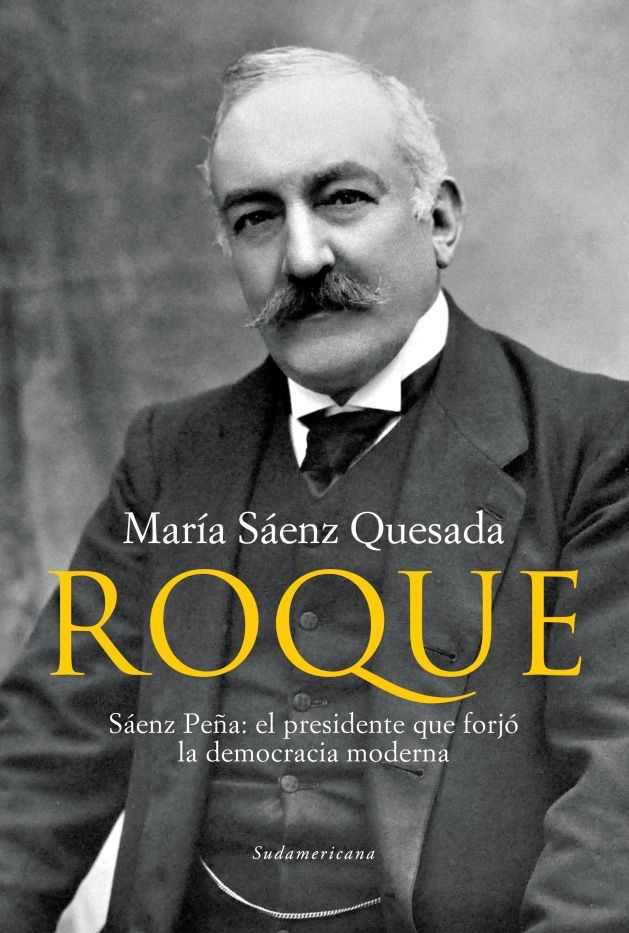 Roque Saenz Peña: el presidente que forjo la democracia moderna