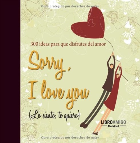 Sorry, I love you (lo siento , te quiero)