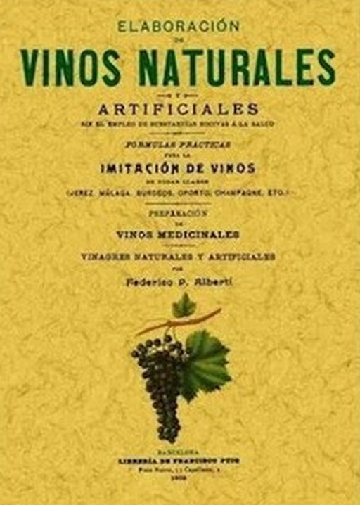 Elaboracion de vinos naturales y artificiales sin el empleo de substancias nocivas á la salud