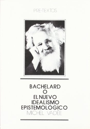 Bachelard O El Nuevo Idealismo Epistemologic