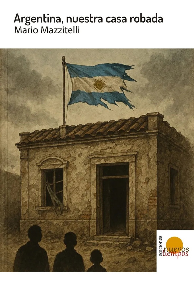 Argentina, nuestra casa robada