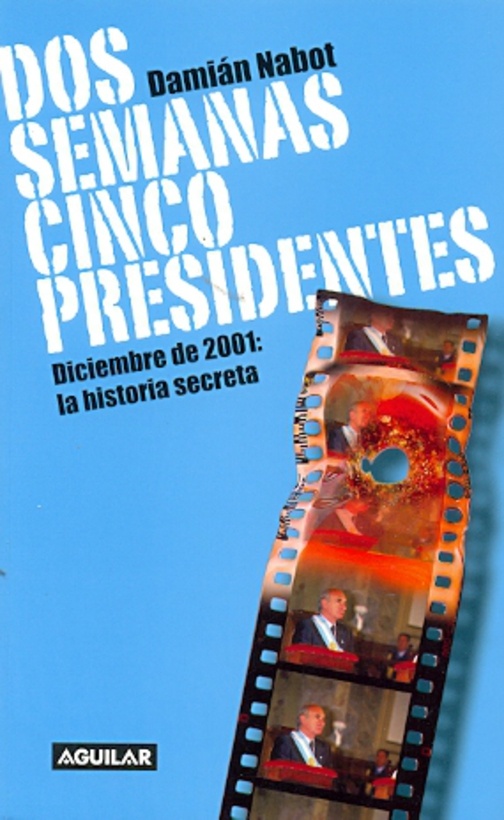 Dos semanas cinco presidentes