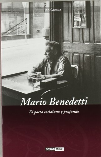 El Mario Benedetti. Poeta Cotidiano Y Profundo