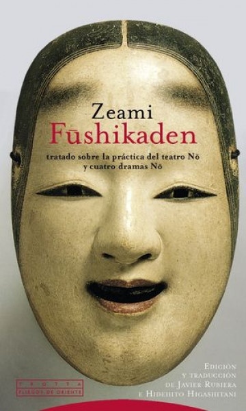 Fushikaden. Tratado sobre la práctica del teatro No y cuatro dramas No
