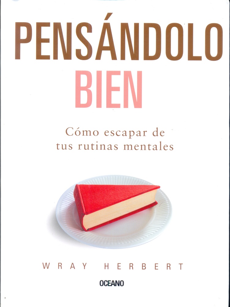 Pensandolo Bien. Como Escapar De Tus Rutinas Mentales