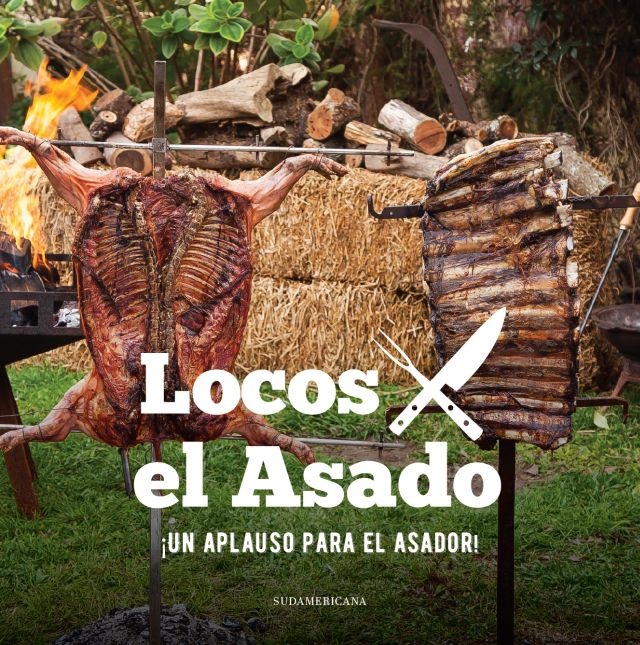 Un aplauso para el asador. Locos por el asado