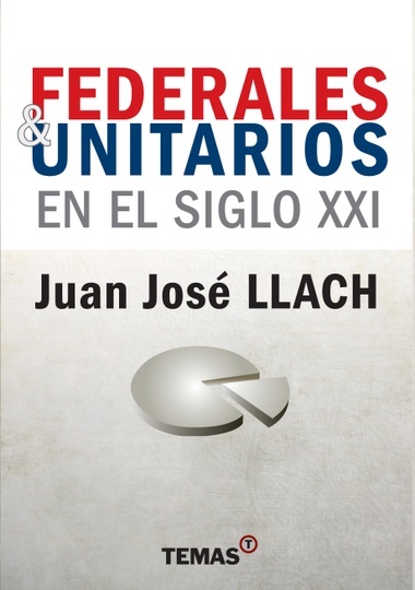 Federales y Unitarios en el siglo XXI
