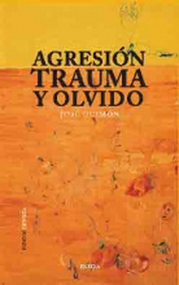 Agresion, trauma y olvido