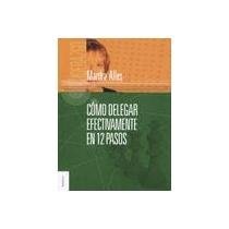 Como Delegar Efectivamente En 12 Pasos