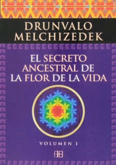 Secreto ancestral de la flor de vida volumen 1