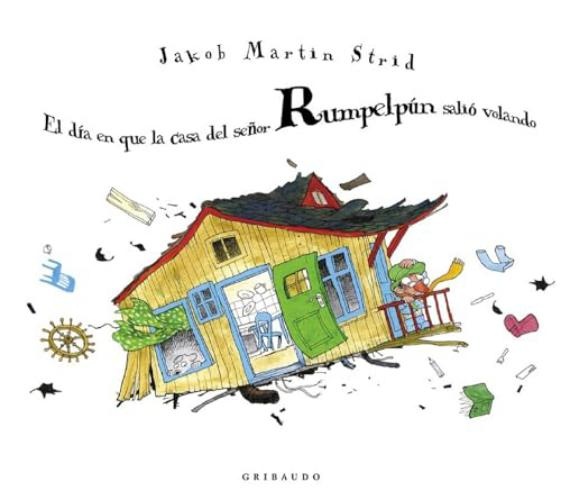 El dia en que la casa del señor Rumpelun salio volando