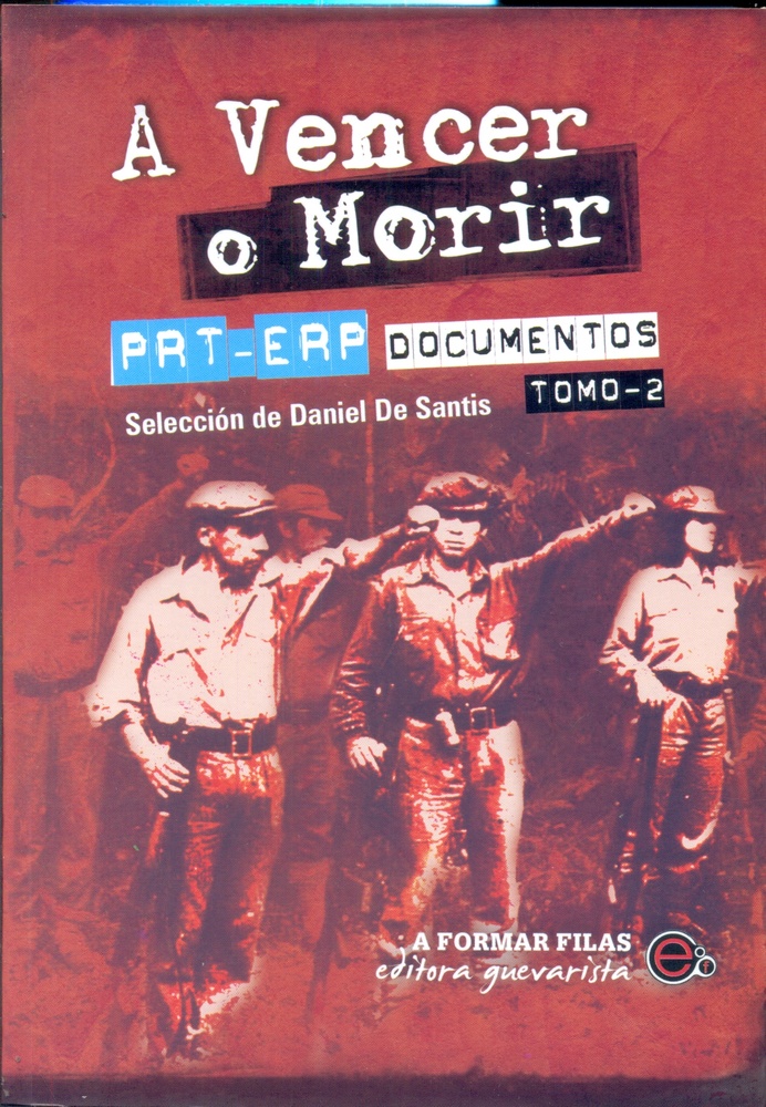 A vencer o morir. Historia del PRT-ERP. Tomo 2