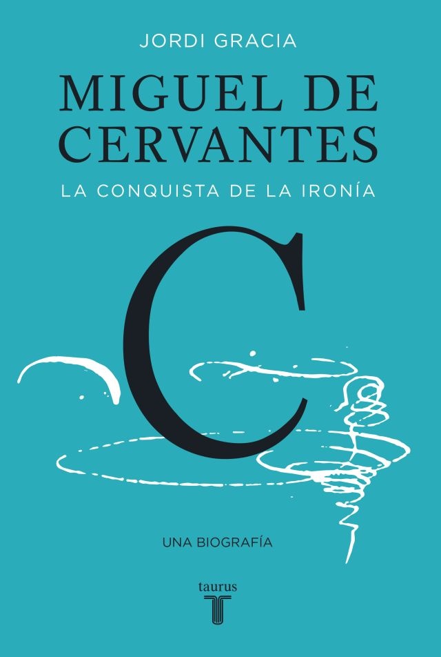 Miguel de Cervantes. La conquista de la ironia