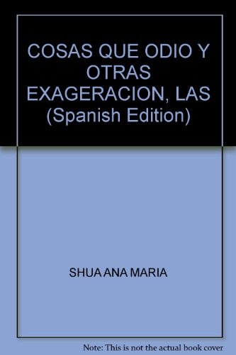 Las Cosas que odio y otras exageraciones