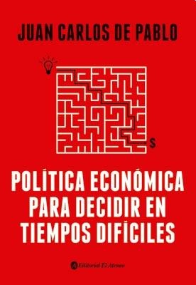 POLÍTICA ECONÓMICA PARA DECIDIR EN TIEMPOS DIFÍCILES