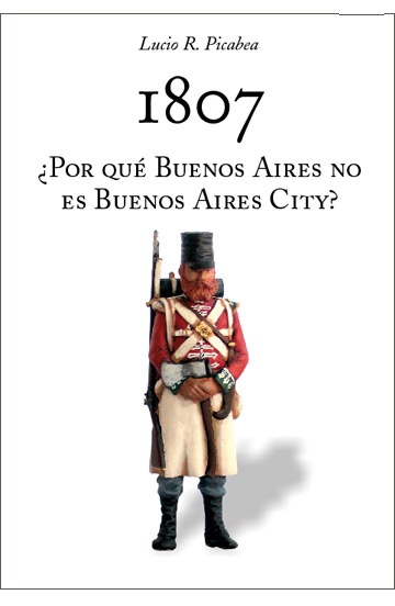 1807 ¿Por que Buenos Aires no es Buenos Aires City?