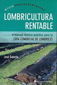 Lombricultura rentable. Microemprendimientos