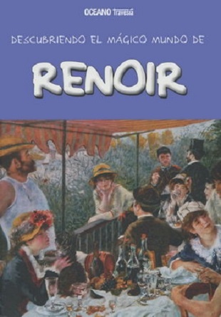 Renoir. Descubriendo el mundo magico