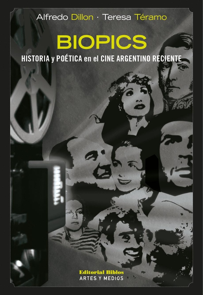 Biopics Historia y poética en el cine argentino reciente