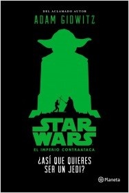 Star Wars. El imperio contrataca. Asi que quieres ser un jedi