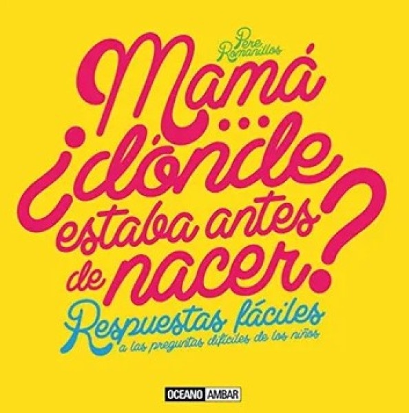 Mama ¿dónde estaba antes de nacer?