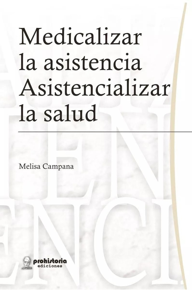 Medicalizar la asistencia, asistencializar la salud