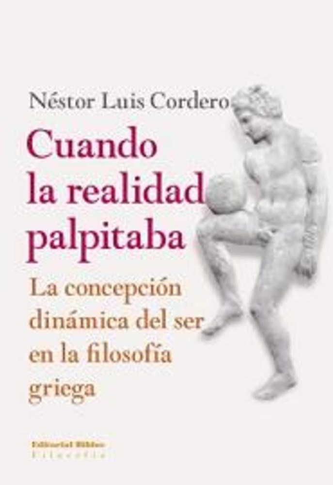 Cuando la realidad palpitaba: la concepción dinámica del ser en la filosofía griega