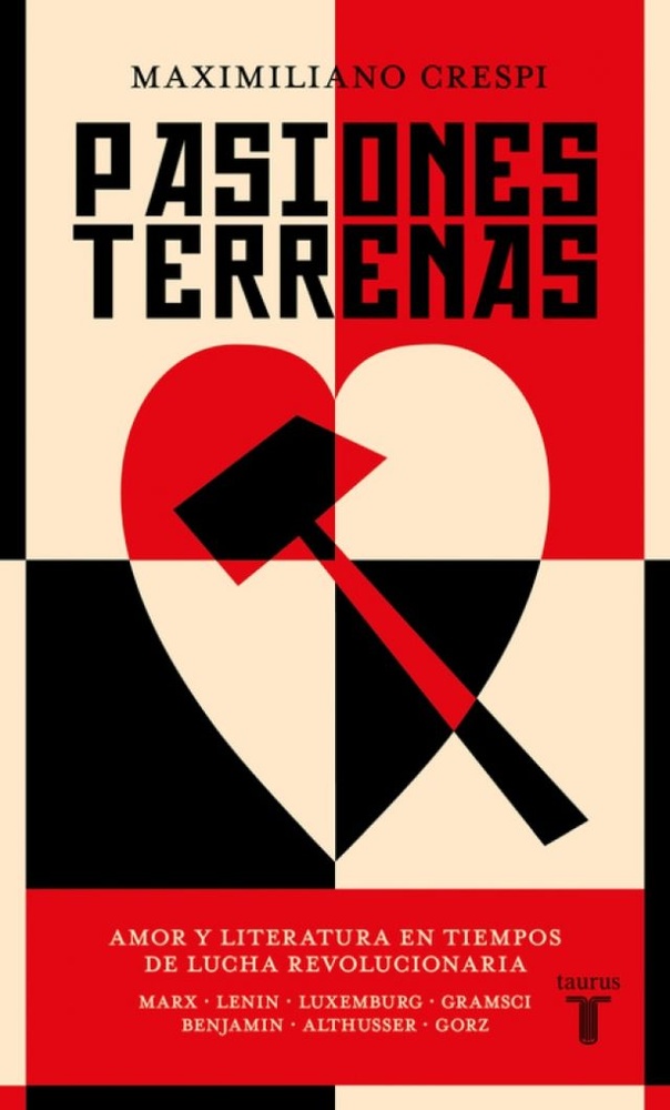Pasiones terrenas. Amor y literatura en tiempos de lucha revolucionaria