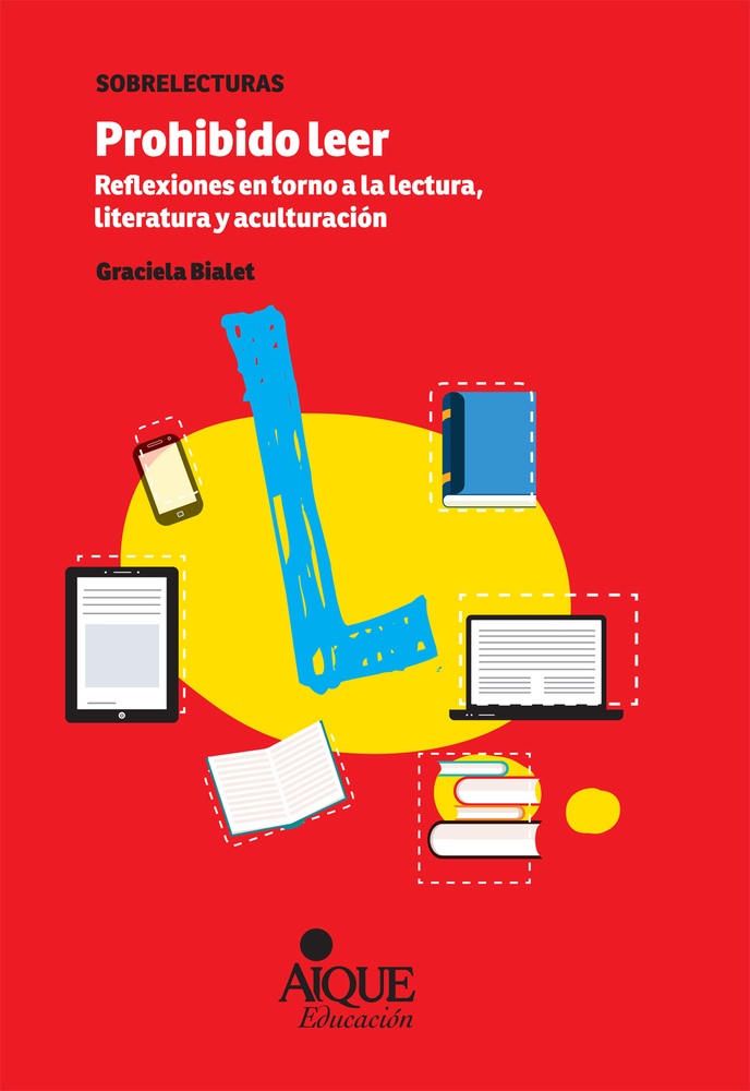 Prohibido leer. Reflexiones en torno a la lectura, literatura y aculturizacion