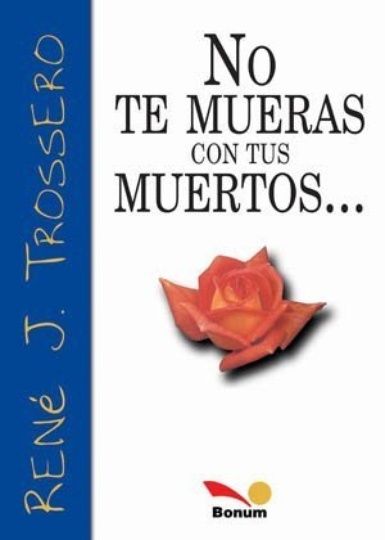 No te mueras con tus muertos...