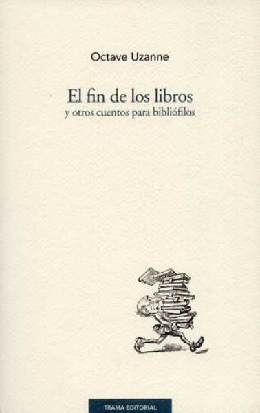 El Fin de los libros y otros cuentos para bibliofilos