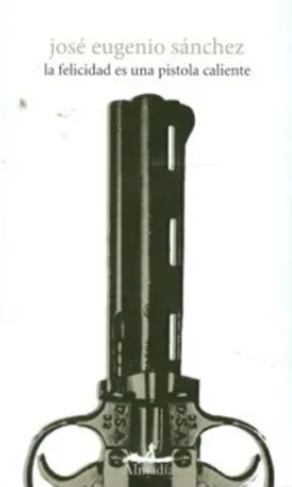 La Felicidad es una pistola caliente