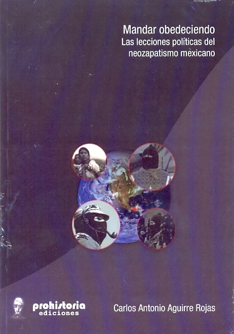 Mandar obedeciendo. Las lecciones polí­ticas del neozapatismo mexicano
