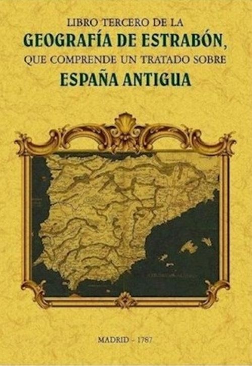 Libro tercero de la geografia de estrabon, que comprehende un tratado sobre españa antigua