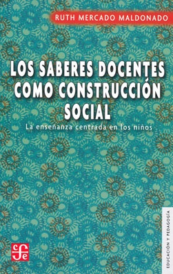 Saberes docentes como construccion social. Los