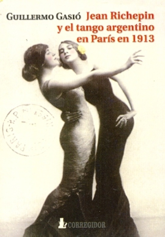 Jean Richepin y el tango argentino en paris en 191 1a.ed