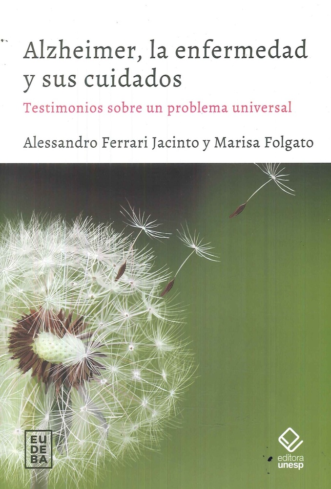 Alzheimer, la Enfermedad y sus Cuidados
