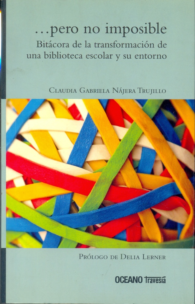...Pero No Imposible. Bitacora De La Transformacion...