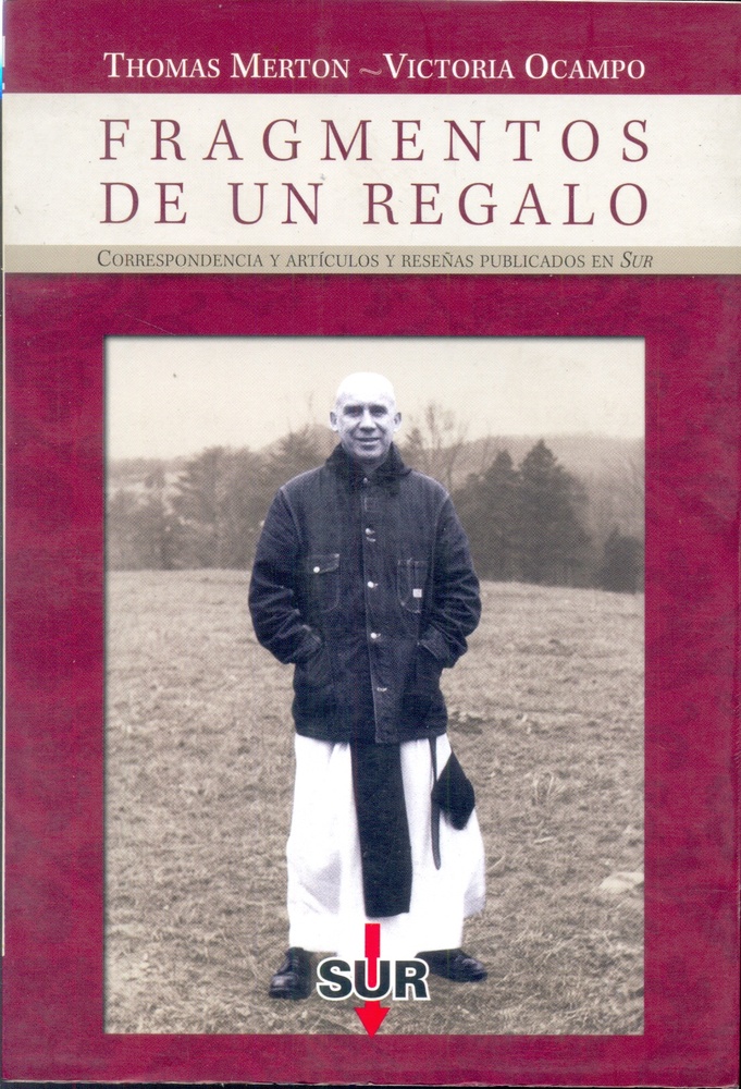 Fragmentos de un regalo. Correspondencia y articulos y reseñas publicados en Sur