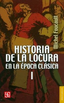 Historia de la locura en la epoca clasica I
