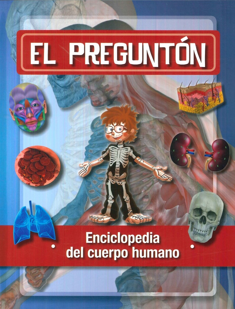 El Pregunton. Enciclopedia Del Cuerpo Humano