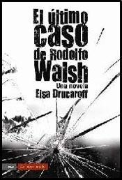 El Ultimo caso de Rodolfo Walsh