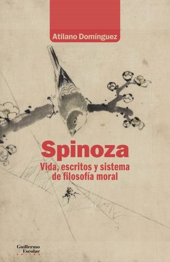 Spinoza. Vida, escritos y sistema de filosofia moral
