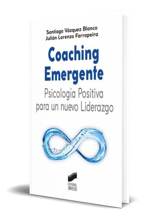 Coaching Emergente: Psicología Positiva para un nuevo Liderazgo