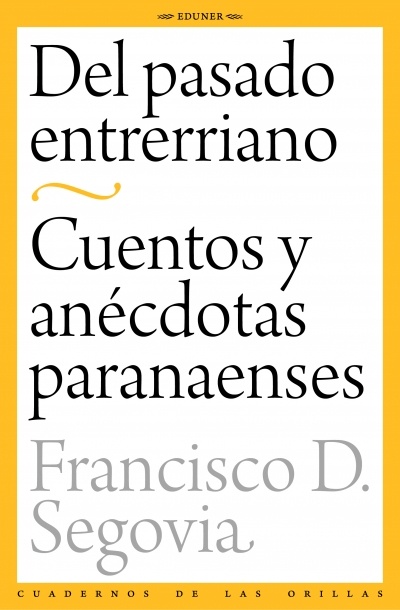 Del pasado entrerriano. Cuentos y anécdotas paranaenses