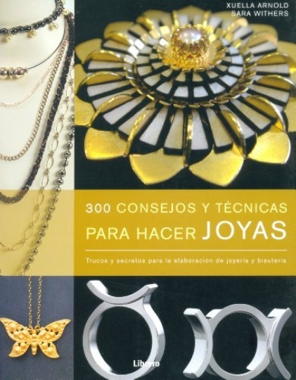 300 Consejos Y Tecnicas Para Hacer Joyas