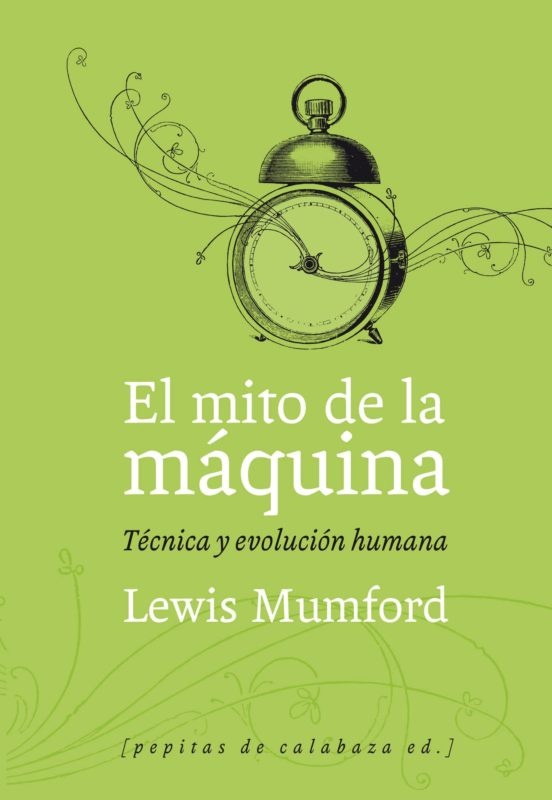 Mito de la máquina, El. Técnica y evolución humana