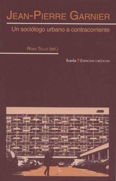 jean-pierre garnier: un sociólogo urbano a contracorriente