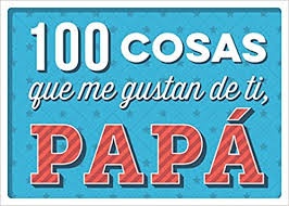 100 cosas que me gustan de ti, papá