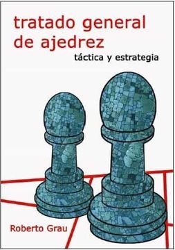Tratado general de ajedrez . Tactica y estrategia